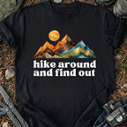 Hike Around And Find Out T-Shirt