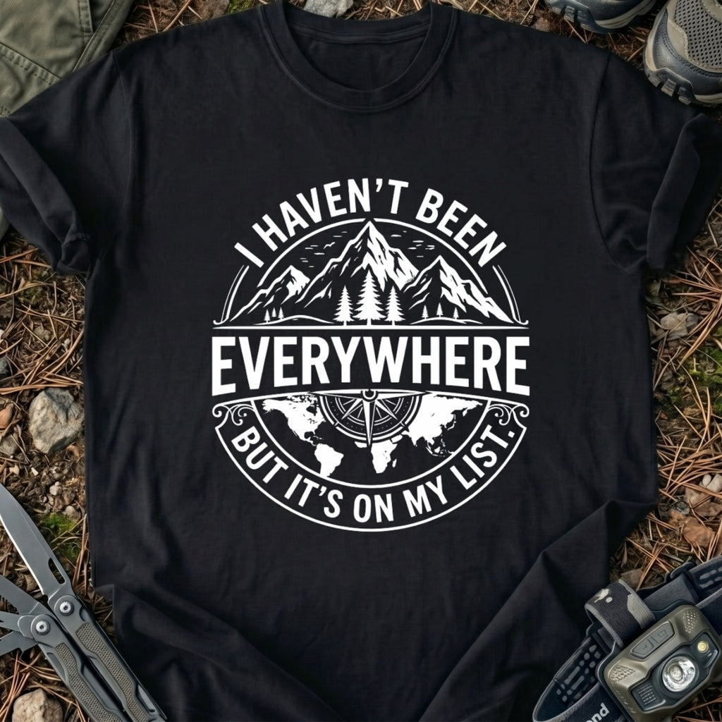 Havn't Been Everywhere T-Shirt