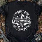 Havn't Been Everywhere T-Shirt
