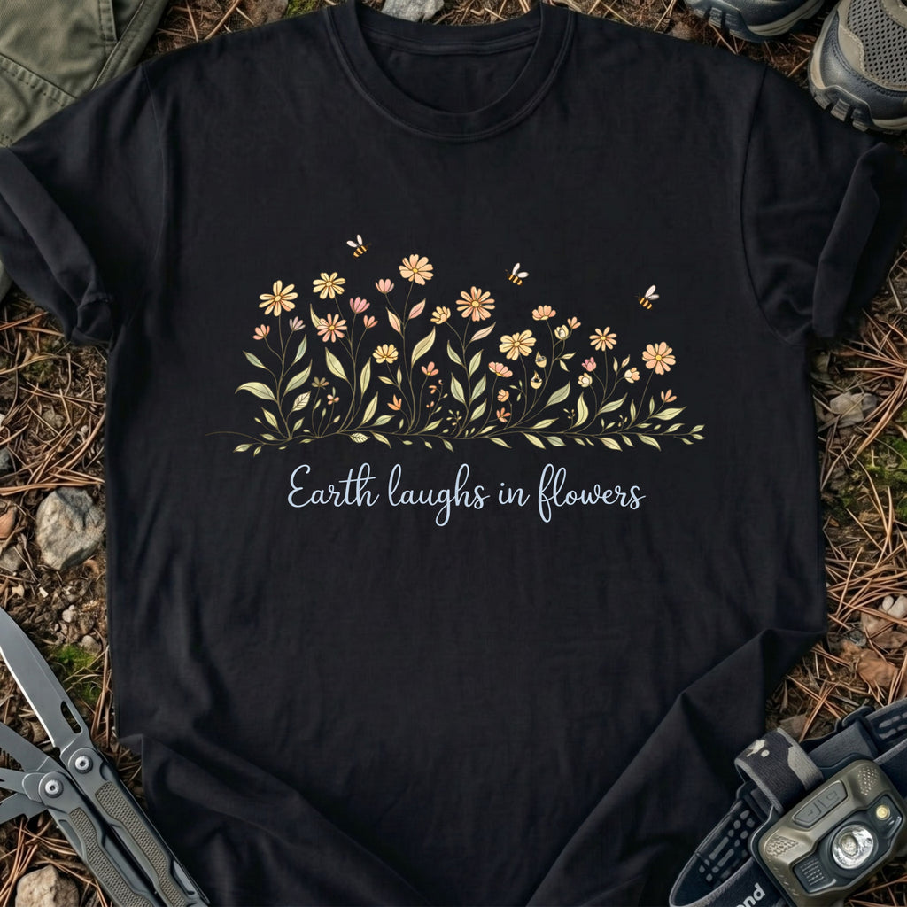 Earth Laughs In Flowers T-Shirt