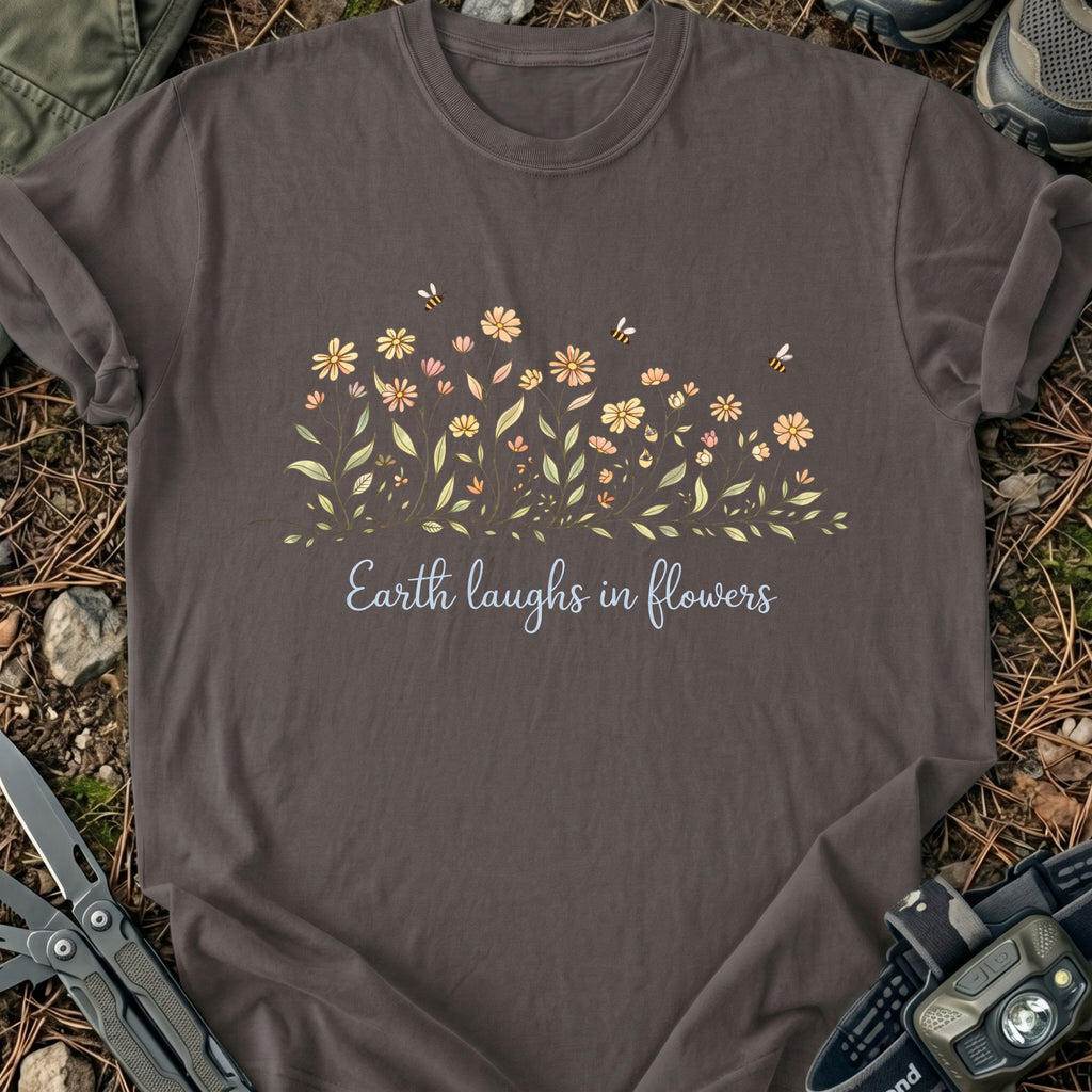 Earth Laughs In Flowers T-Shirt