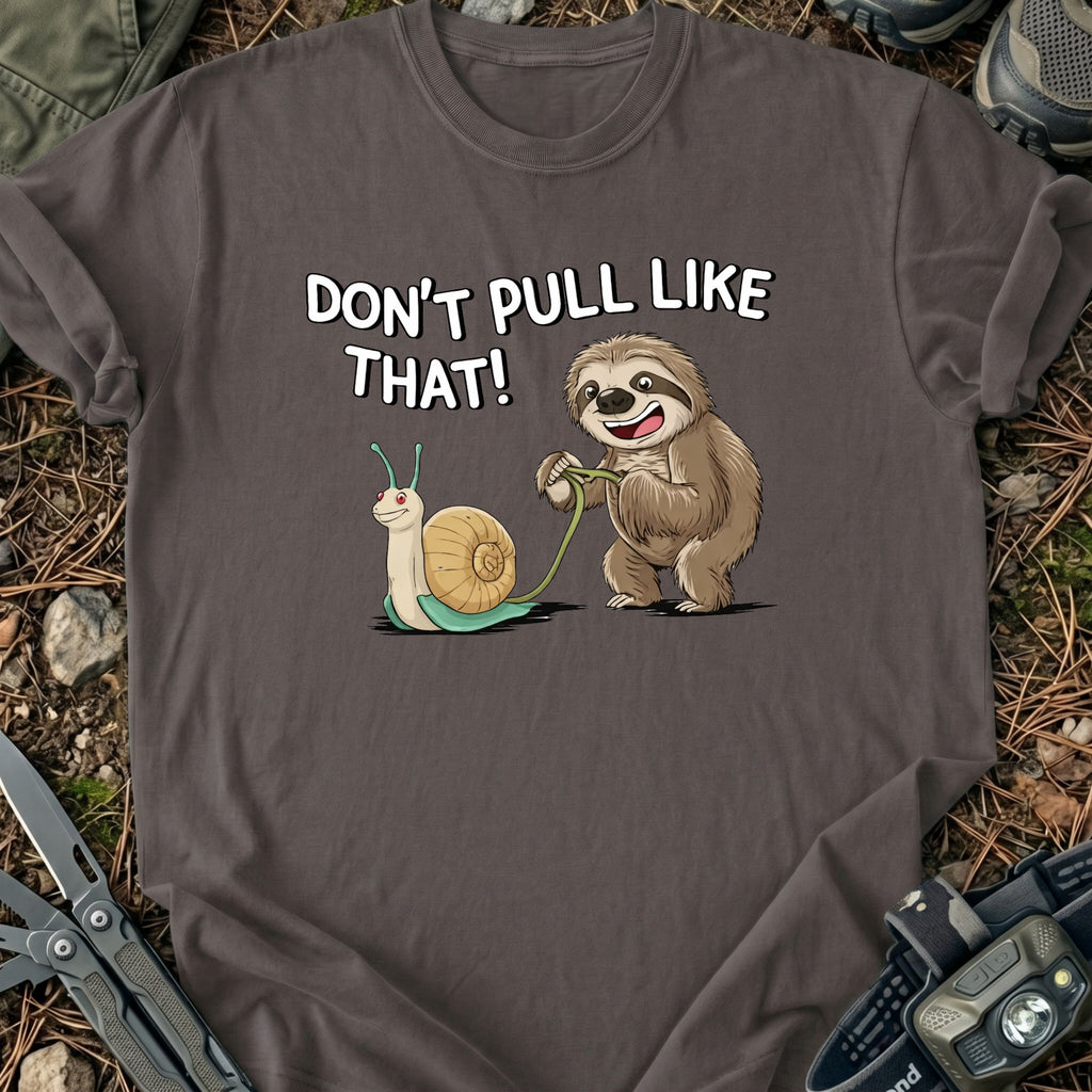 Don't Pull Like That T-Shirt
