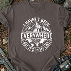 Havn't Been Everywhere T-Shirt