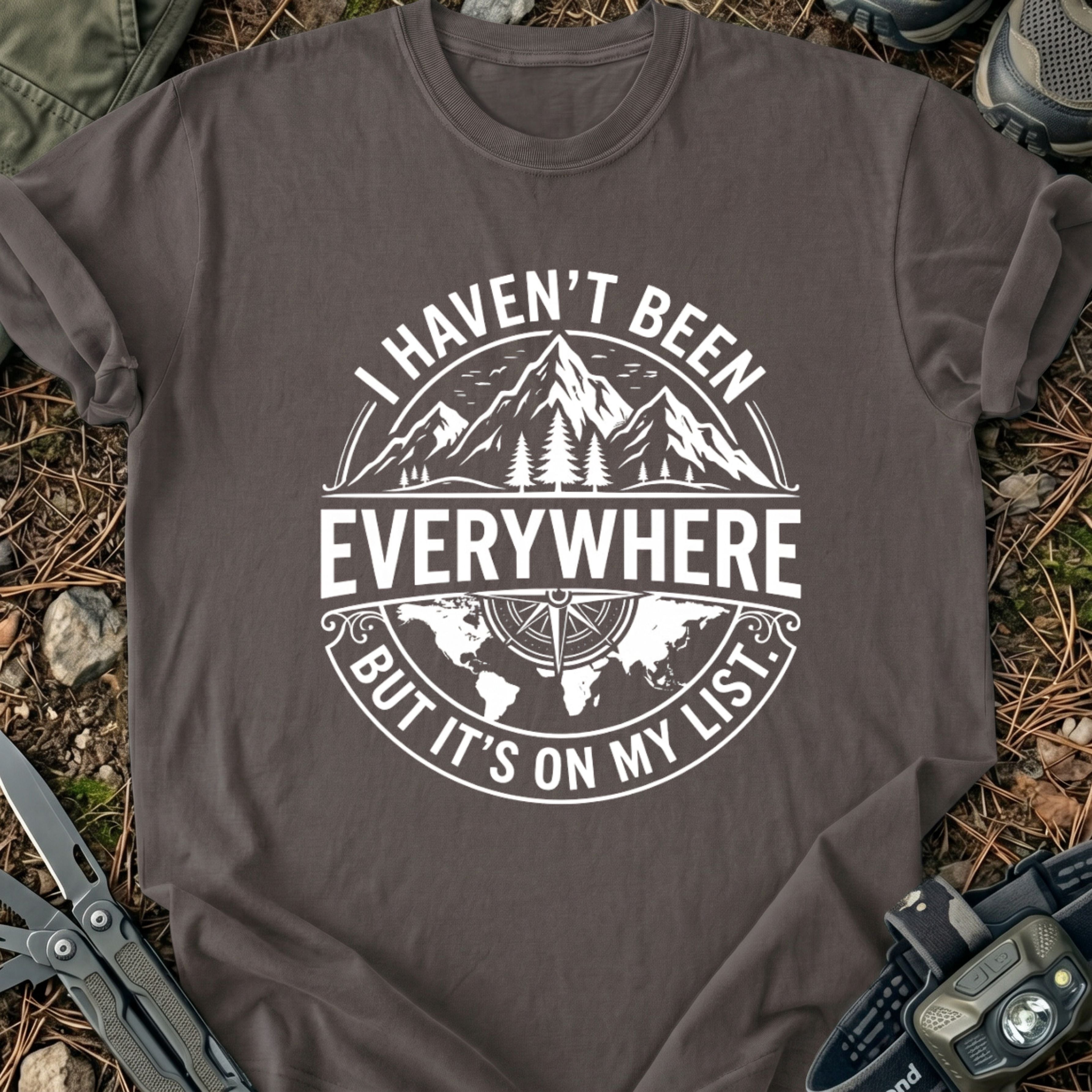 Havn't Been Everywhere T-Shirt