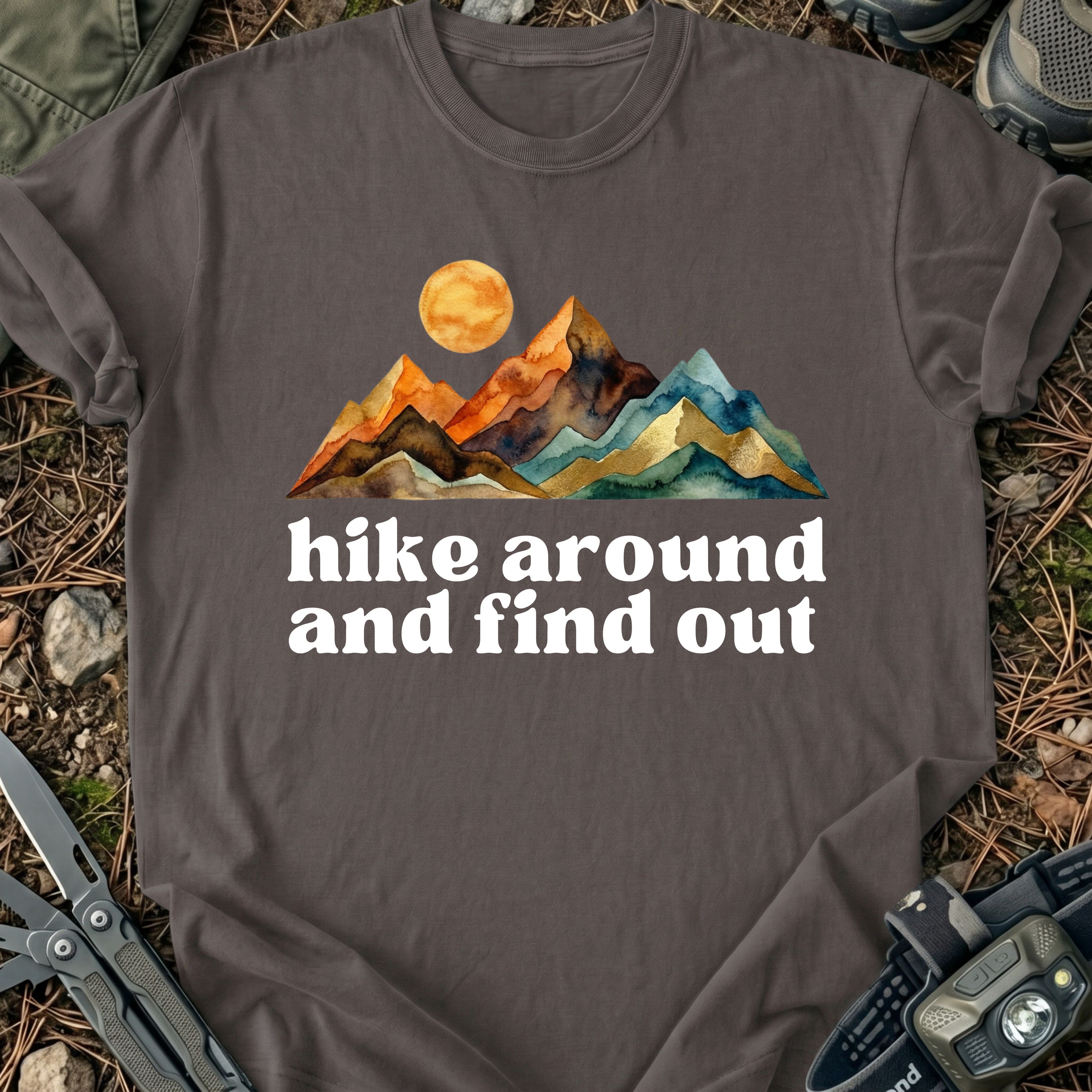 Hike Around And Find Out T-Shirt