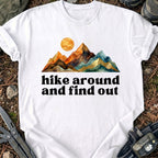 Hike Around And Find Out T-Shirt
