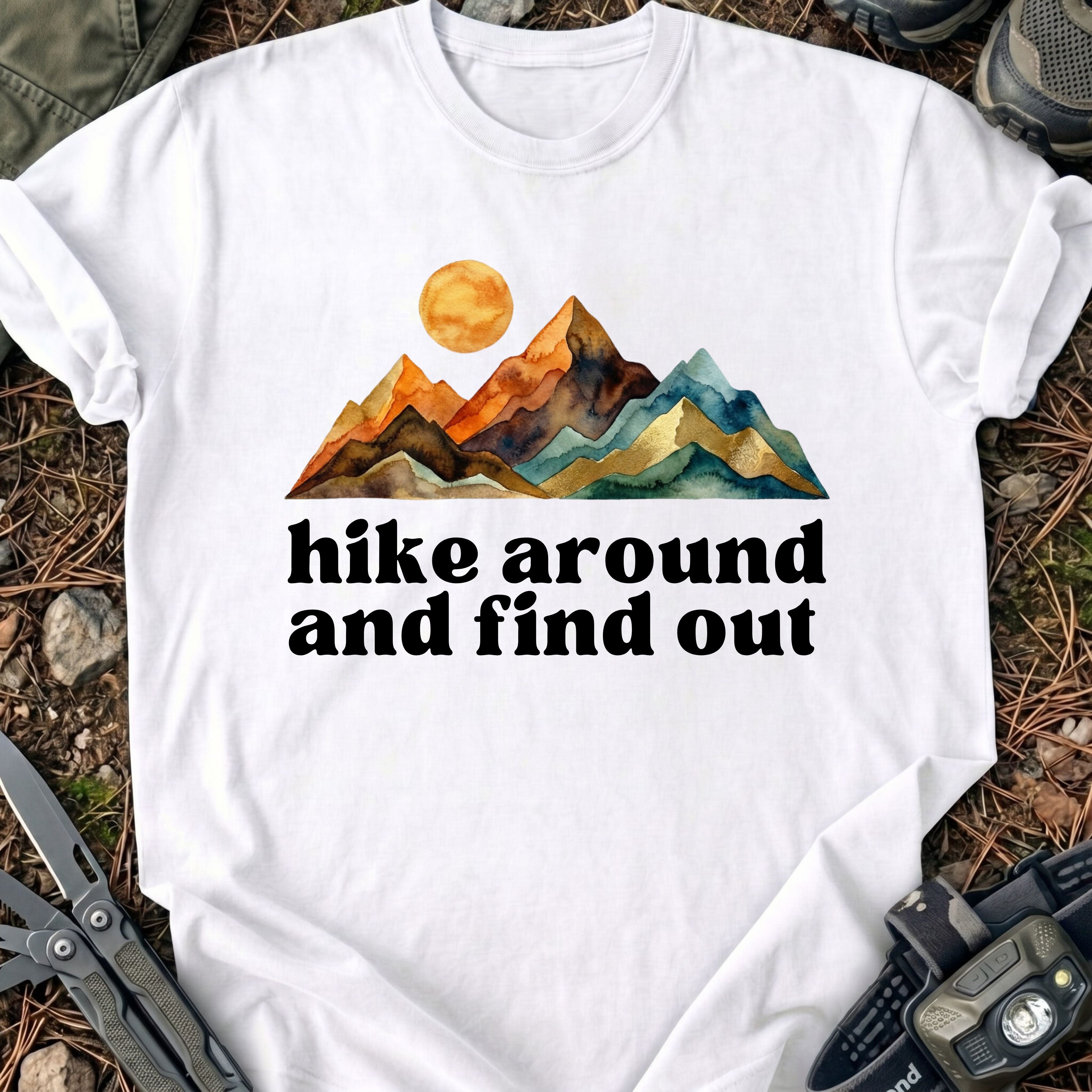 Hike Around And Find Out T-Shirt