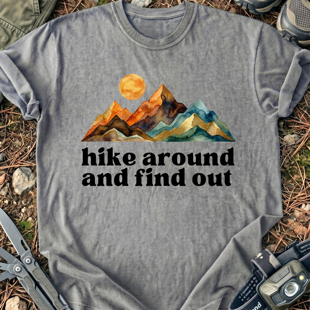 Hike Around And Find Out T-Shirt