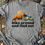 Hike Around And Find Out T-Shirt