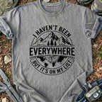 Havn't Been Everywhere T-Shirt