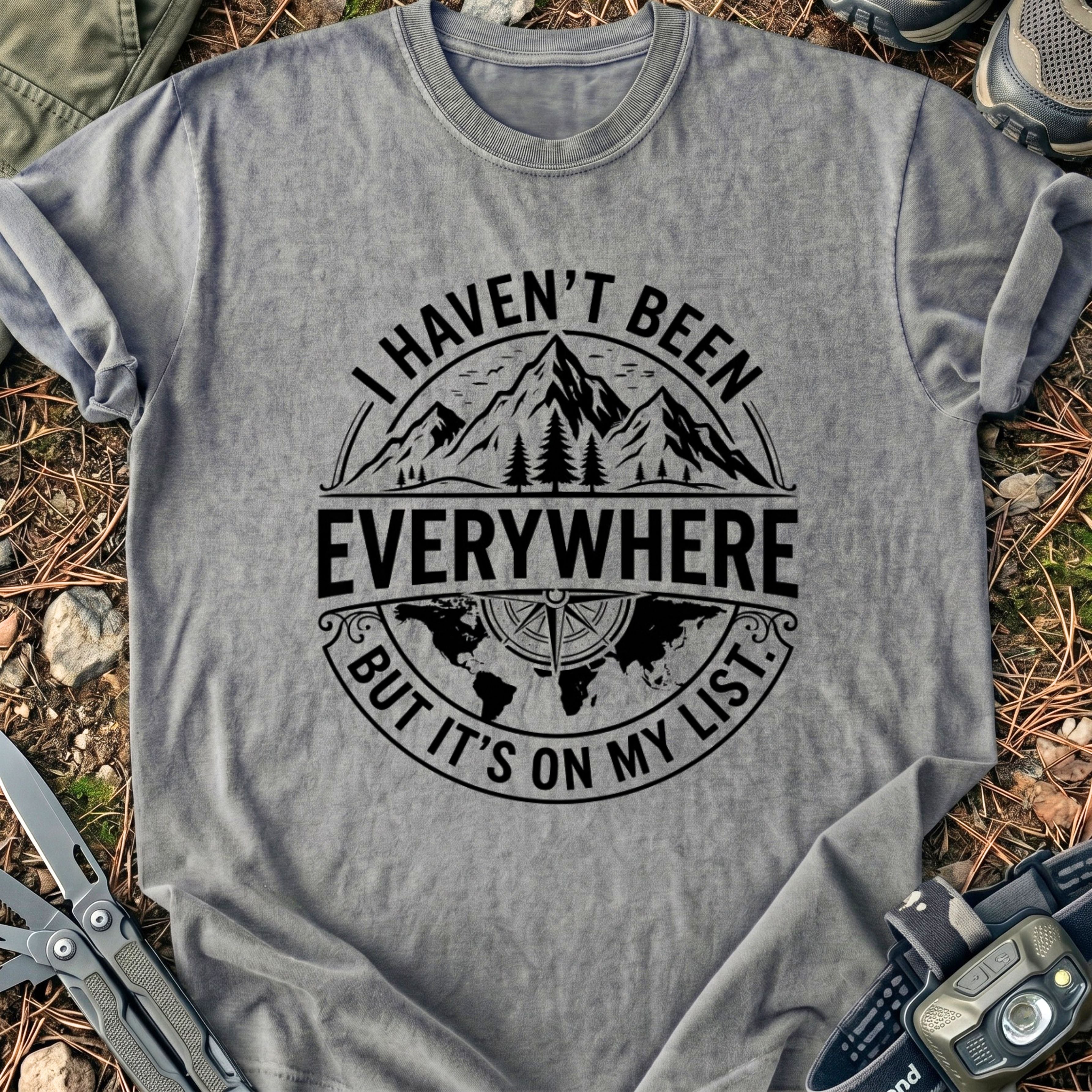 Havn't Been Everywhere T-Shirt