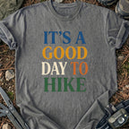It's A Good Day To Hike T-Shirt