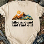 Hike Around And Find Out T-Shirt