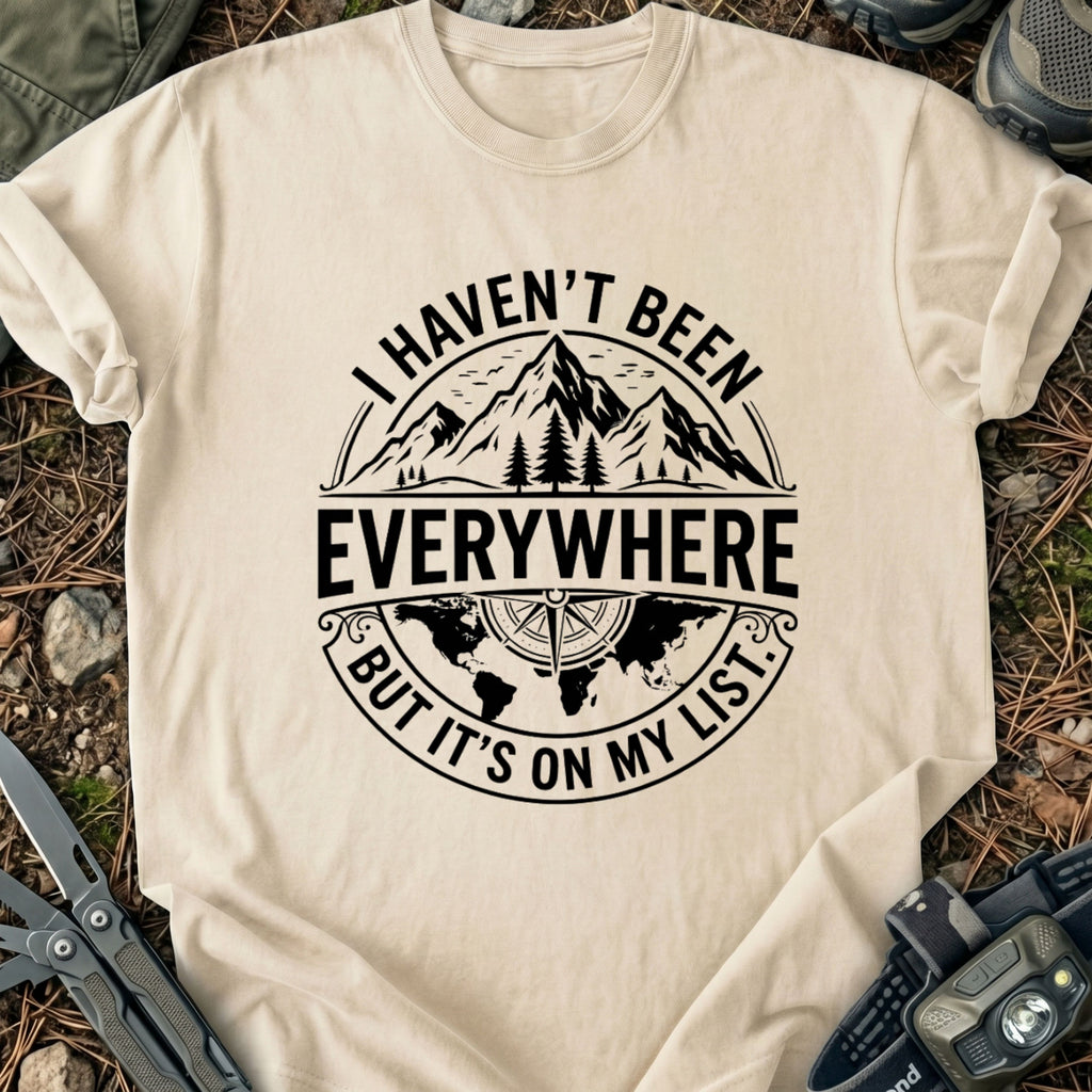 Havn't Been Everywhere T-Shirt